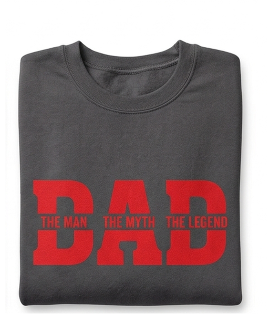 DAD, The Man The Myth The Legend Crewneck
